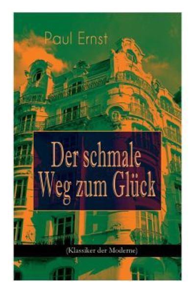 Cover for Paul Ernst · Der schmale Weg zum Gl ck (Klassiker der Moderne) (Paperback Book) (2018)