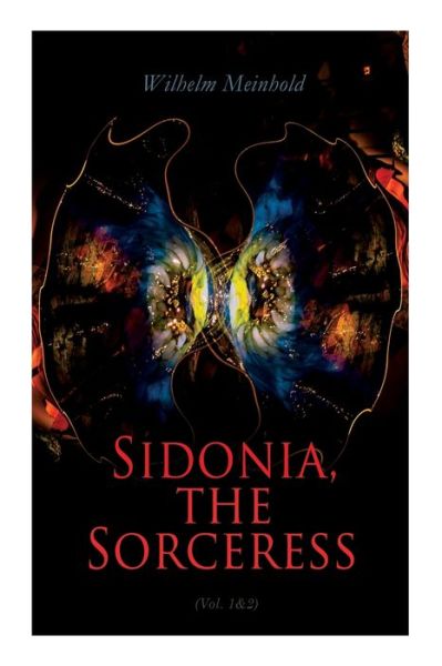 Sidonia, the Sorceress - Wilhelm Meinhold - Books - e-artnow - 9788027340651 - April 26, 2021