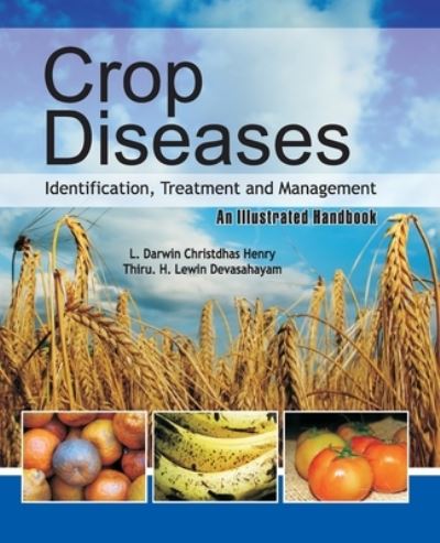 Cover for Devashayam, L. Darwin Christdas Henry &amp; Thiru. H.Lewin · Crop Diseases: Identification,Treatment and Management: An Illustrated Handbook (Paperback Book) (2011)