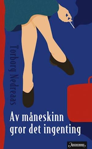 Cover for Torborg Nedreaas · Av måneskin gror det ingenting (Paperback Book) (2017)