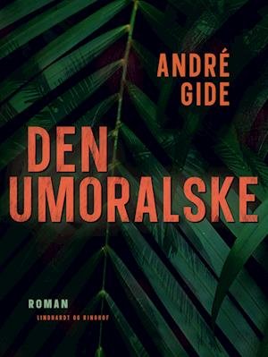Cover for André Gide · Den umoralske (Sewn Spine Book) [1st edition] (2023)