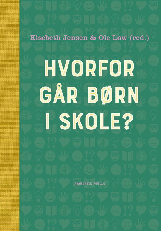 Cover for Elsebeth Jensen; Ole Løw · Hvorfor går børn i skole? (Bound Book) [1st edition] (2020)