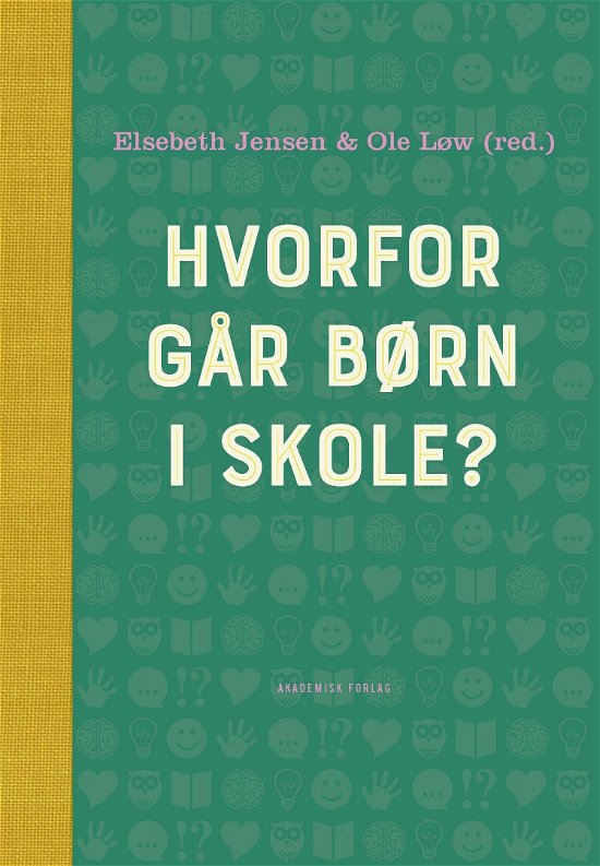 Cover for Elsebeth Jensen; Ole Løw · Hvorfor går børn i skole? (Inbunden Bok) [1:a utgåva] (2020)