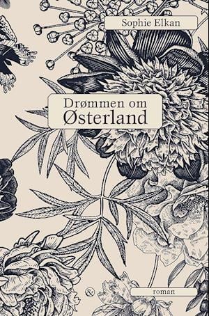 Cover for Sophie Elkan · Drømmen om Østerland (Sewn Spine Book) [1º edição] (2022)