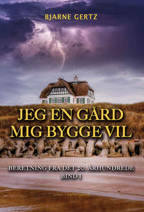 Beretning fra det 20. århundrede bind 1: Jeg en gård mig bygge vil - Bjarne Gertz - Bøker - Forlaget mellemgaard - 9788772370651 - 11. september 2020