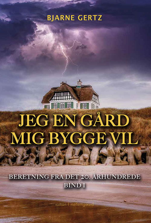 Cover for Bjarne Gertz · Beretning fra det 20. århundrede bind 1: Jeg en gård mig bygge vil (Sewn Spine Book) [1. Painos] (2020)