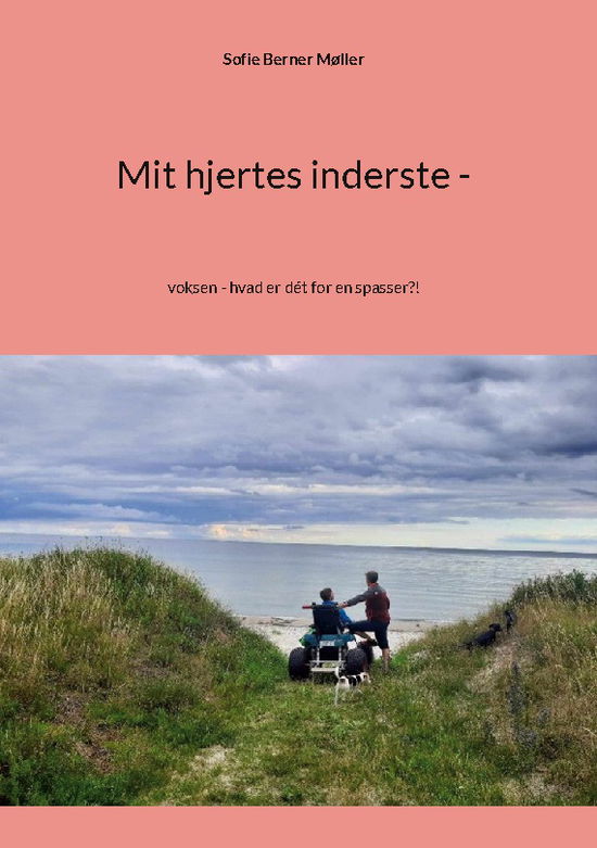 Cover for Sofie Berner Møller · Mit hjertes inderste - (Hardcover Book) [1st edition] (2025)