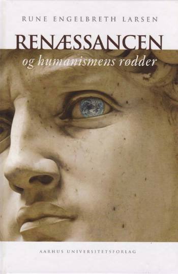 Cover for Rune Engelbreth Larsen · Renæssancen og humanismens rødder (Gebundesens Buch) [1. Ausgabe] [Indbundet] (2006)