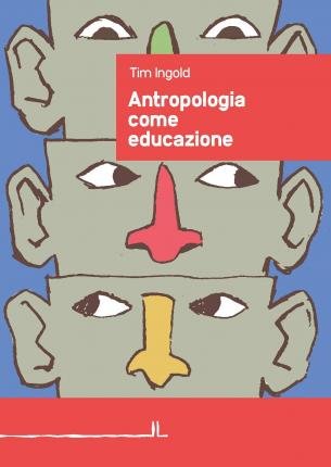Cover for Tim Ingold · Antropologia Come Educazione (Buch)