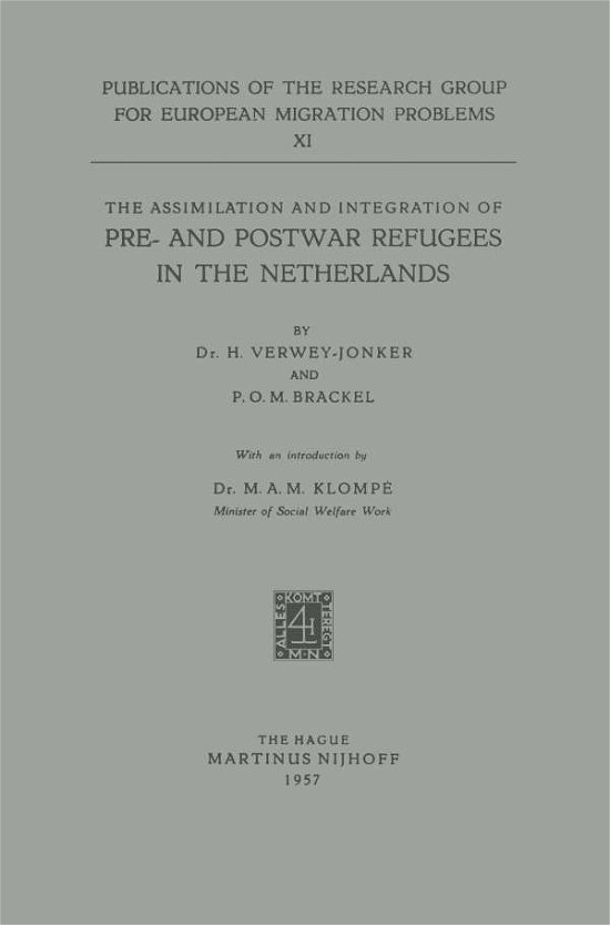 H. Verwey-Jonker · The Assimilation and Integration of Pre- and Postwar Refugees in the Netherlands - Research Group for European Migration Problems (Paperback Book) [1957 edition] (1957)