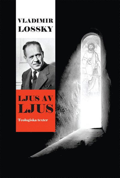 Cover for Vladimir Lossky · Ljus av ljus : teologiska texter (Buch) (2010)