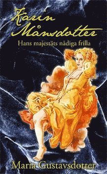 Cover for Maria Gustavsdotter · Karin Månsdotter : hans majestäts nådiga frilla (Paperback Book) (2012)