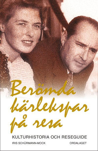 Cover for Iris Schürmann-Mock · Berömda kärlekspar på resa : kulturhistoria och reseguide (Bound Book) (2009)