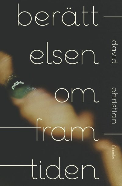 Cover for David Christian · Berättelsen om framtiden (Bound Book) (2023)