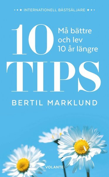 10 tips : må bättre och lev 10 år längre - Bertil Marklund - Bøker - Volante - 9789188659651 - 15. oktober 2018