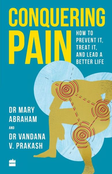 Cover for Mary Abraham · Conquering Pain: How to Prevent It, Treat It and Lead a Better Life (Paperback Book) (2019)