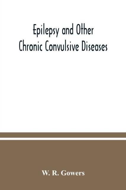 Cover for W R Gowers · Epilepsy and other chronic convulsive diseases (Paperback Book) (2020)