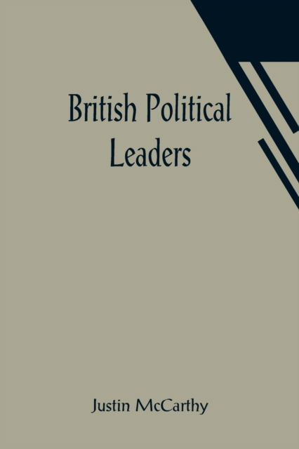 British Political Leaders - Justin McCarthy - Książki - Alpha Edition - 9789356016651 - 26 marca 2021