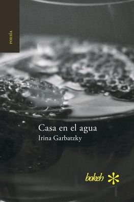 Cover for Irina Garbatzky · Casa en el agua (Paperback Bog) (2016)