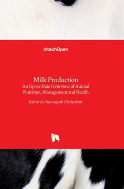 Milk Production: An Up-to-Date Overview of Animal Nutrition, Management and Health - Narongsak Chaiyabutr - Books - In Tech - 9789535107651 - September 26, 2012