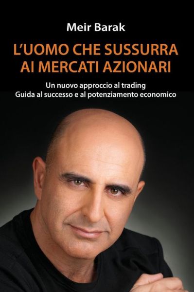 Cover for Meir Barak · L'uomo Che Sussurra Al Mercati Azionari (Paperback Book) (2016)