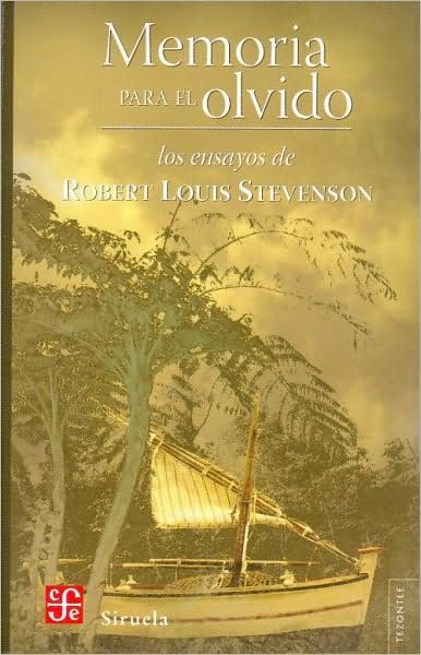 Cover for Stevenson Robert Louis · Memoria Para El Olvido. Los Ensayos De Robert Louis Stevenson (Tezontle) (Spanish Edition) (Paperback Book) [Spanish, 1st edition] (2008)