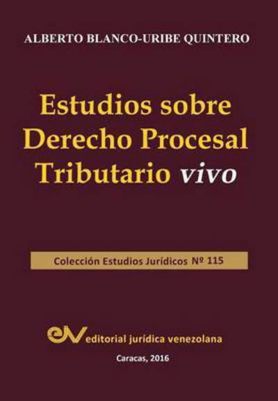 Cover for Alberto Blanco-Uribe Quintero · Estudios Sobre Derecho Procesal Tributario Vivo (Paperback Book) (2016)