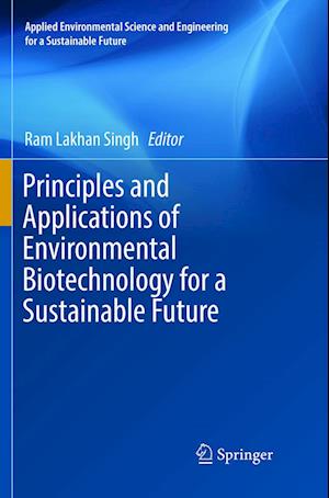 Principles and Applications of Environmental Biotechnology for a Sustainable Future - Applied Environmental Science and Engineering for a Sustainable Future - - Books - Springer Verlag, Singapore - 9789811094651 - July 5, 2018