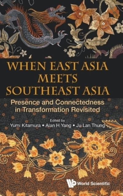 Cover for Yumi Kitamura · When East Asia Meets Southeast Asia: Presence And Connectedness In Transformation Revisited (Gebundenes Buch) (2022)