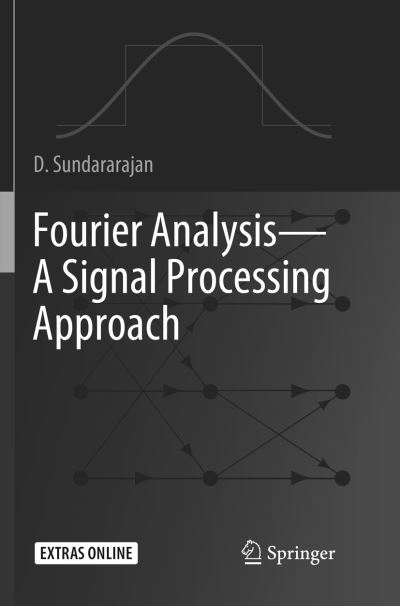 Cover for D. Sundararajan · Fourier Analysis-A Signal Processing Approach (Paperback Book) [Softcover reprint of the original 1st ed. 2018 edition] (2019)