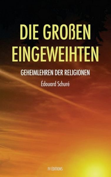 Cover for Edouard Schure · Die Grossen Eingeweihten (Inbunden Bok) (2020)