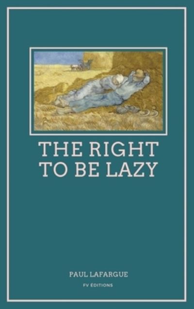 Cover for Paul Lafargue · The Right To Be Lazy (Hardcover Book) (2021)