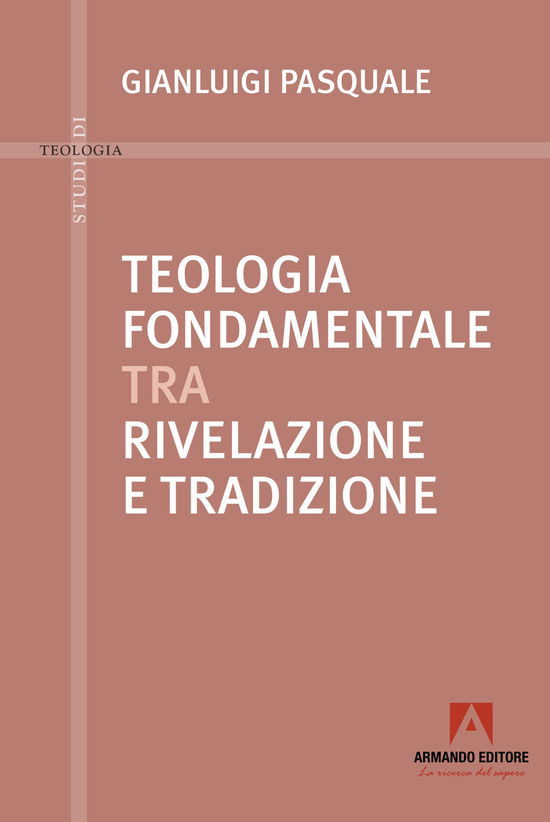 Cover for Gianluigi Pasquale · Teologia Fondamentale Tra Rivelazione E Tradizione (Book)