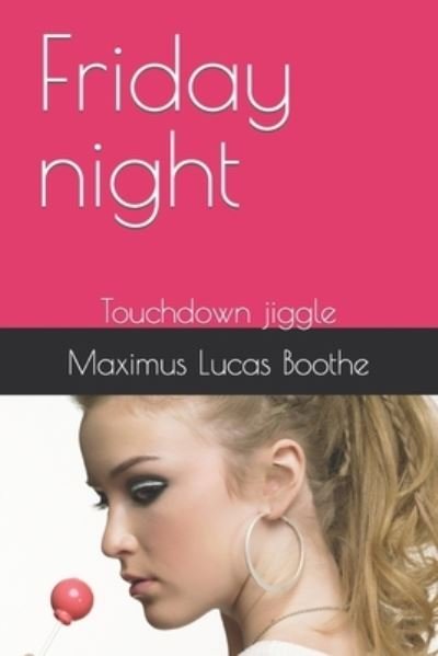 Cover for Maximus Lucas Boothe · Friday night: Touchdown jiggle (Paperback Book) (2022)