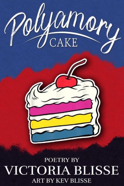 Polyamory Cake - Victoria Blisse - Books - Independently Published - 9798422069651 - February 24, 2022