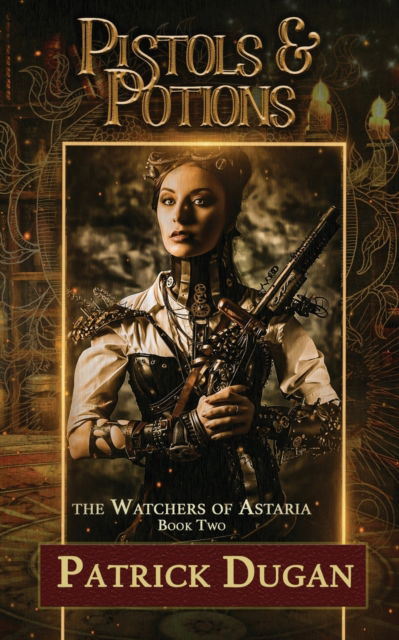 Cover for Patrick Dugan · Pistols &amp; Potions: Watchers of Astaria Book 2 - The Watchers of Astaria (Paperback Book) (2022)