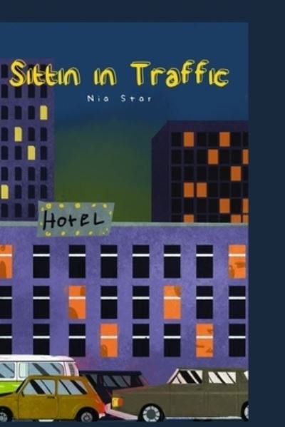 Cover for Nia Star · Sittin in Traffic (Paperback Book) (2021)