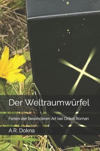 Cover for A R Dokna · Der Weltraumwurfel: Ferien der besonderen Art bei Onkel Roman - Der Weltraumwurfel (Pocketbok) (2020)