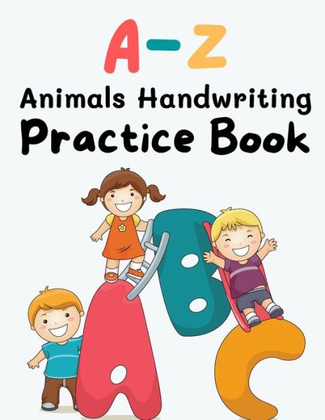 A-Z Animals Handwriting Practice Book - Anne Lee - Books - Independently Published - 9798592391651 - January 8, 2021