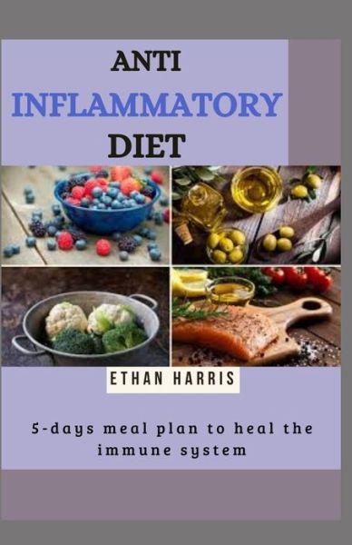 Anti Inflammatory Diet - Ethan Harris - Książki - Independently Published - 9798598498651 - 23 stycznia 2021