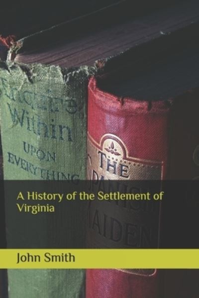 Cover for John Smith · A History of the Settlement of Virginia (Paperback Book) (2020)