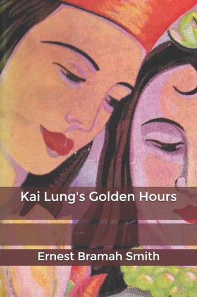 Cover for Ernest Bramah Smith · Kai Lung's Golden Hours (Paperback Book) (2020)