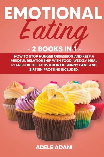 Emotional Eating - Adele Adani - Książki - Independently Published - 9798654055651 - 14 czerwca 2020