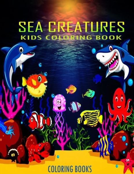 Cover for Funny Art Press · Kids Coloring Book Sea Creatures Coloring Books (Paperback Book) (2020)