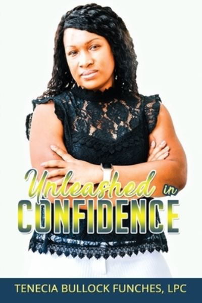 Cover for Tenecia Bullock Funches Lpc · Unleashed in Confidence (Paperback Bog) (2020)