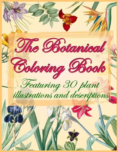 Cover for Theinkelephant Press · The Botanical Coloring Book: A floral coloring book for adults with vintage illustrations and characteristic description of each species - Nature Coloring Book (Paperback Book) (2021)