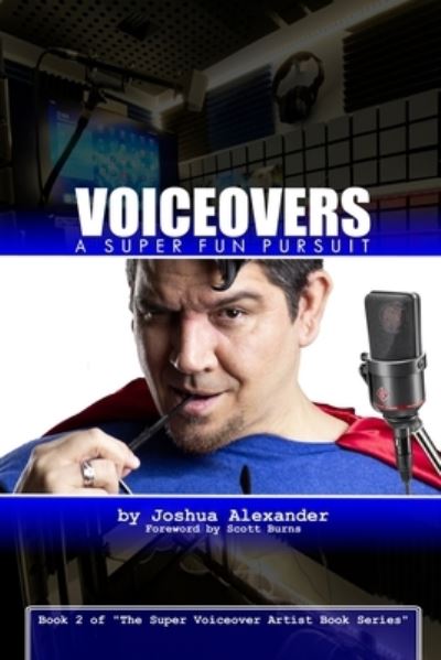 Cover for Joshua Alexander · Voiceovers: A Super Fun Pursuit: More True Stories of Life As Seen Through The Eyes of Just Some Random Voiceover Guy - The Super Voiceover Artist Book (Paperback Book) (2021)
