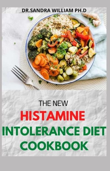 Cover for Dr Sandra William Ph D · The New Histamine Intolerance Diet Cookbook (Paperback Book) (2021)