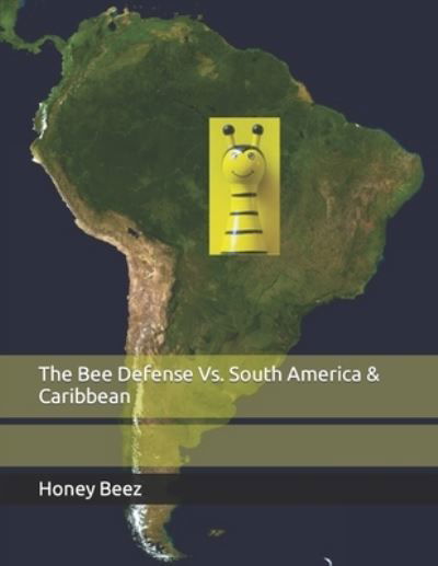 Cover for Honey Beez · The Bee Defense Vs. South America &amp; Caribbean - The Bee Defense Versus the World (Paperback Book) (2021)