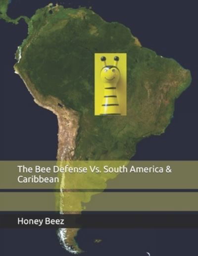 Cover for Honey Beez · The Bee Defense Vs. South America &amp; Caribbean - The Bee Defense Versus the World (Taschenbuch) (2021)